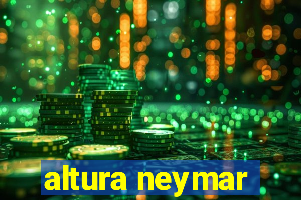 altura neymar